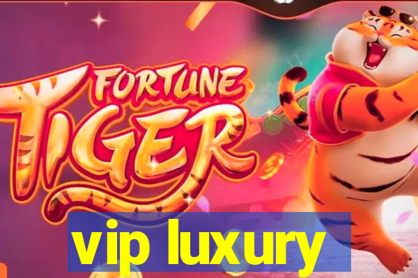 vip luxury